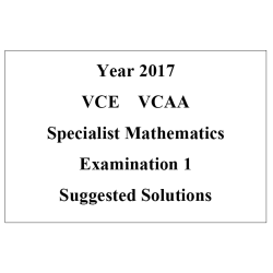 Detailed answers 2017 VCAA VCE Specialist Mathematics Examination 1